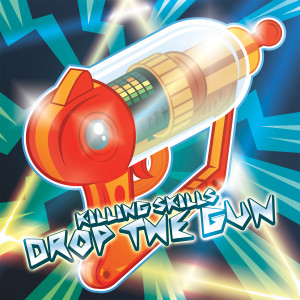 Killing Skills的专辑Drop The Gun