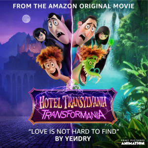 YEИDRY的專輯Love Is Not Hard To Find (from the Amazon Original Movie Hotel Transylvania: Transformania)