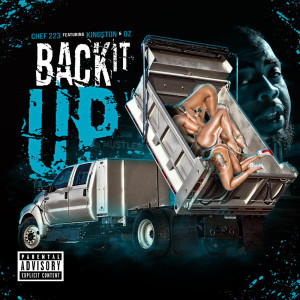 Listen to Back It up (feat. Kingston & Oz) (Explicit) song with lyrics from Chef 223