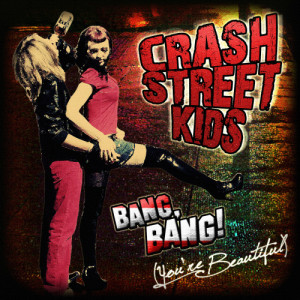 Crash Street Kids的專輯Crash Street Kids - Bang Bang (You're Beautiful) (single)