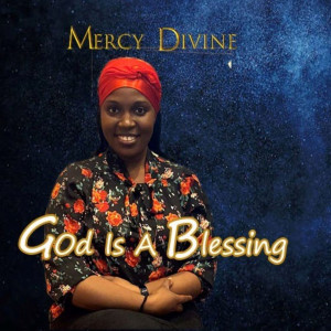 收聽Mercy Divine的God Is a Blessing歌詞歌曲