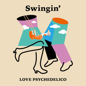 收聽LOVE PSYCHEDELICO的Swingin'歌詞歌曲