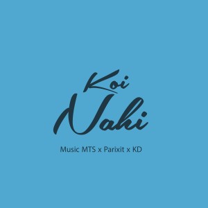 Listen to Koi Nahi song with lyrics from Music Mts