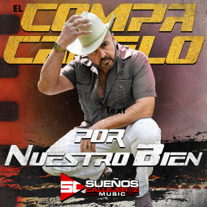 Listen to Por Nuestro Bien song with lyrics from El Compa Canelo