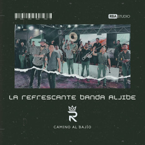 收聽La Refrescante Banda Aljibe的Camino Al Bajío歌詞歌曲