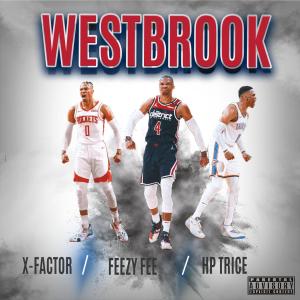 ดาวน์โหลดและฟังเพลง Westbrook (feat. HP Trice & X Factor) (Explicit) พร้อมเนื้อเพลงจาก Feezy Fee
