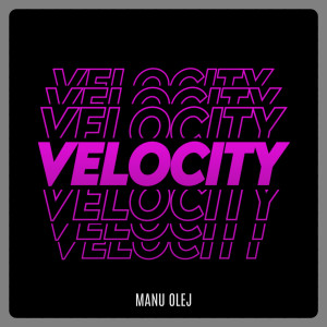 Listen to Velocity song with lyrics from MaNu OlEj