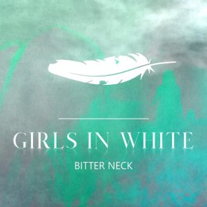 ดาวน์โหลดและฟังเพลง Girls In White พร้อมเนื้อเพลงจาก Bitter Neck