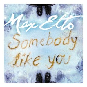 Album Somebody Like You from Max Elto