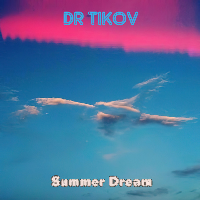 Dengarkan lagu Summer Dream nyanyian Dr Tikov dengan lirik