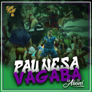 ดาวน์โหลดและฟังเพลง Pau Nessas Vagaba พร้อมเนื้อเพลงจาก Mc Aboni
