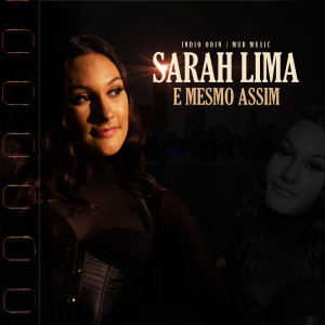 Listen to E Mesmo Assim song with lyrics from Sarah Lima