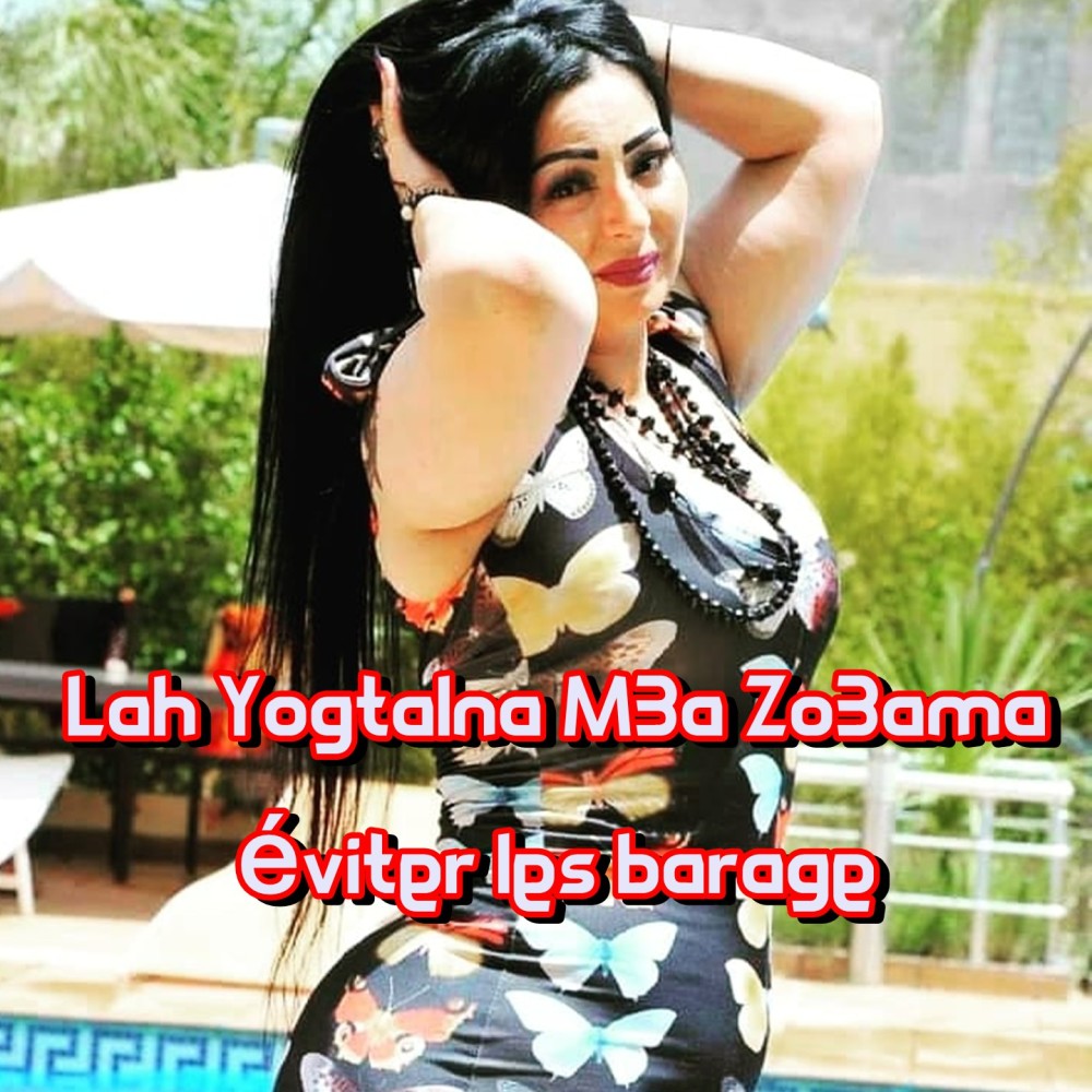 Lah Yogtalna M3a Zo3ama éviter les barage