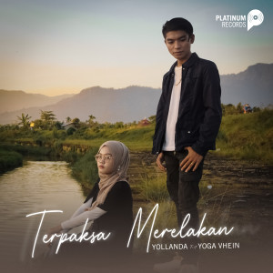 Dengarkan lagu Terpaksa Merelakan nyanyian Yollanda dengan lirik