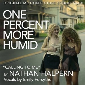 อัลบัม Calling to Me (From the Original Motion Picture Soundtrack "One Percent More Humid") ศิลปิน Nathan Halpern