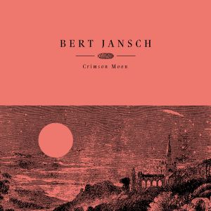 收聽Bert Jansch的Crimson Moon歌詞歌曲