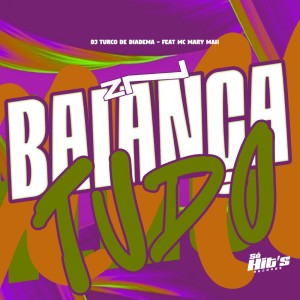 收聽DJ Turco de Diadema的ZN balança Tudo (Explicit)歌詞歌曲