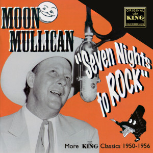 อัลบัม Seven Nights To Rock ศิลปิน Moon Mullican
