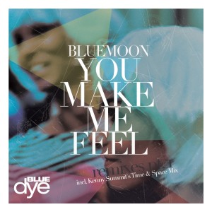 ดาวน์โหลดและฟังเพลง You Make Me Feel (Kenny Summit's Time & Space Mix) พร้อมเนื้อเพลงจาก Blue Moon
