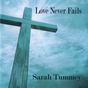 ดาวน์โหลดและฟังเพลง Love Never Fails พร้อมเนื้อเพลงจาก Sarah Tummey
