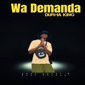 Durha King的專輯Wa Demanda (feat. LYC4I & Real Khanya)