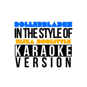 收聽Karaoke - Ameritz的Rollerblades (In the Style of Eliza Doolittle) [Karaoke Version] (Karaoke Version)歌詞歌曲