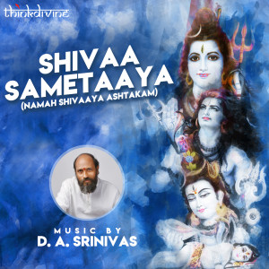 Album Shivaa Sametaaya (Namah Shivaaya Ashtakam) oleh Sathya Prakash