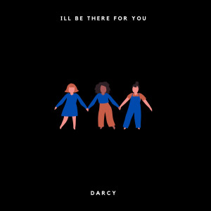收聽DARCY的Ill Be There for You歌詞歌曲