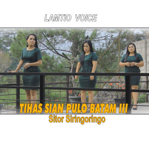 Listen to Tihas Sian Pulo Batam III song with lyrics from Lamtio Voice
