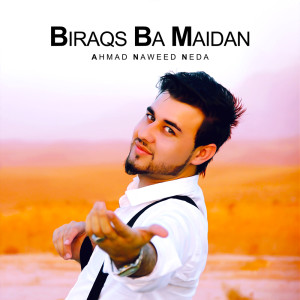 Listen to Biraqs Ba Maidan song with lyrics from Ahmad Naweed Neda