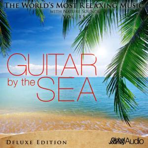 Global Journey的專輯The World's Most Relaxing Music with Nature Sounds, Vol. 15: Guitar by the Sea (Deluxe Edition)