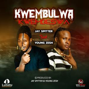 收聽Jay Spitter的Kwembulwa Kwembeswa (feat. Young Zesh)歌詞歌曲