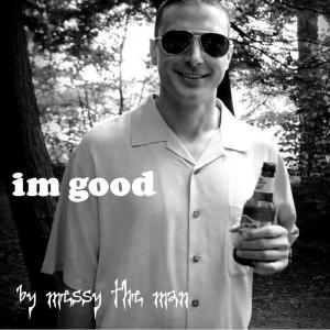Messy the Man的專輯Im good (Explicit)