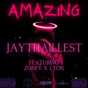 Jaythaillest的專輯Amazing (feat. Lyon & Zoney) (Explicit)