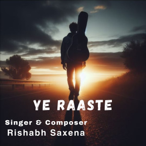 收听Rishabh Saxena的Ye Raaste歌词歌曲