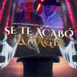 Listen to Se te acabó la magia song with lyrics from Grupo Delta Norteño
