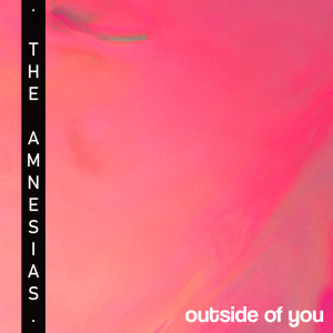 Outside of You dari The Amnesias