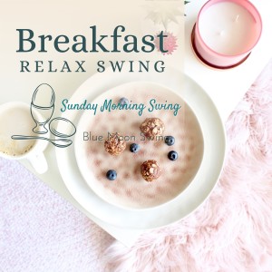 Album Breakfast Relax Swing - Sunday Morning Swing from Blue Moon Swing