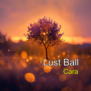 Cara的專輯Lust Ball
