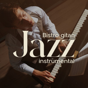 Instrumental jazz musique d'ambiance的專輯Bistro gitan (Jazz instrumental français pour restaurants)