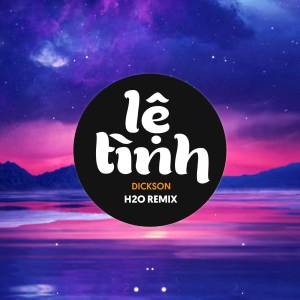 收聽H2O Remix的Lệ Tình (Remix House)歌詞歌曲