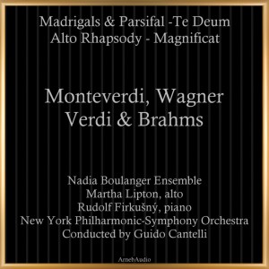 Monteverdi, Wagner, Verdi & Brahms: Madrigals & Parsifal-Te Deum - Alto Rhapsody - Magnificat dari Martha Lipton