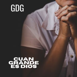 GDG的專輯Cuan Grande Es Dios