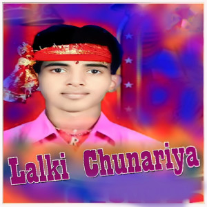 Listen to Lalki Chunariya song with lyrics from Ritik Raj