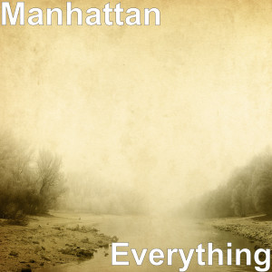 Listen to Everything song with lyrics from Manhattan