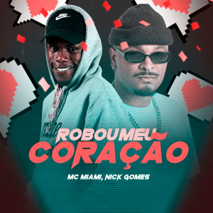 Dengarkan lagu Roubou Meu Coração (Explicit) nyanyian MC Miami dengan lirik