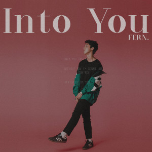 ดาวน์โหลดและฟังเพลง Into You พร้อมเนื้อเพลงจาก Fern.