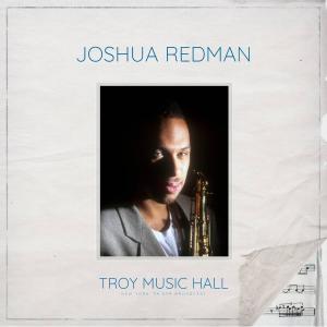 Joshua Redman的專輯Troy Music Hall (Live)