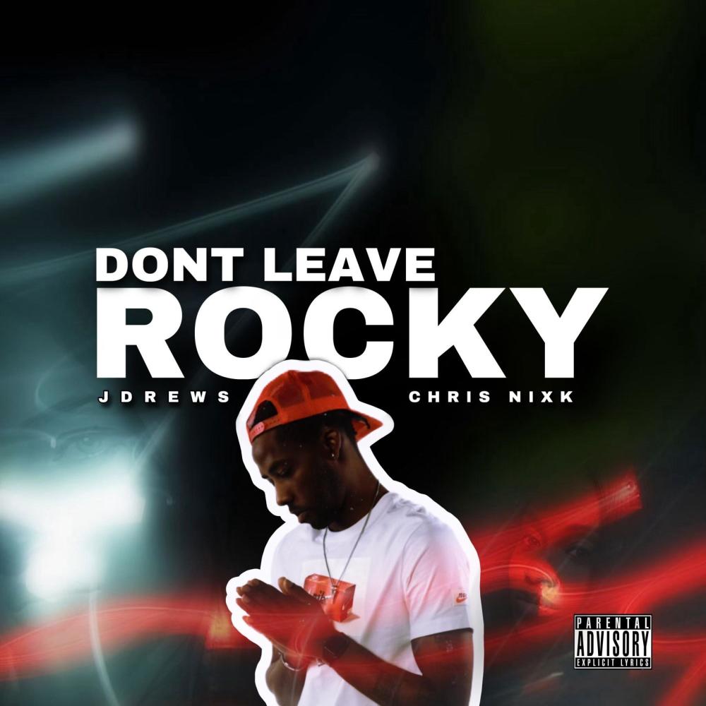 Dont leave (feat. JDrews & Chris Nixk) (Explicit)