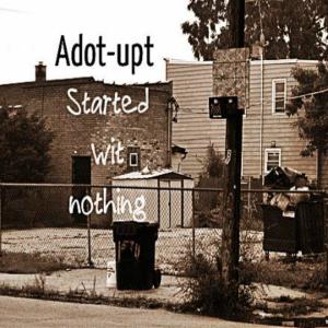 Album Started wit nothing (Explicit) from Adot-Upt